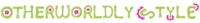 the word'otherworldly style'is written in green and pink